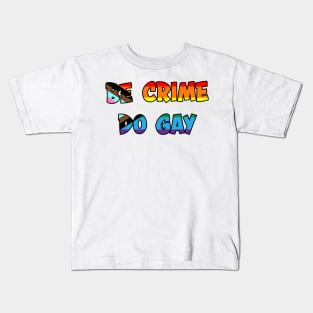 Be Crime Do Gay: Queer Pride Flag Kids T-Shirt